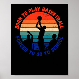 Geboren, Basketball zu spielen, gezwungen, zum Sch Poster