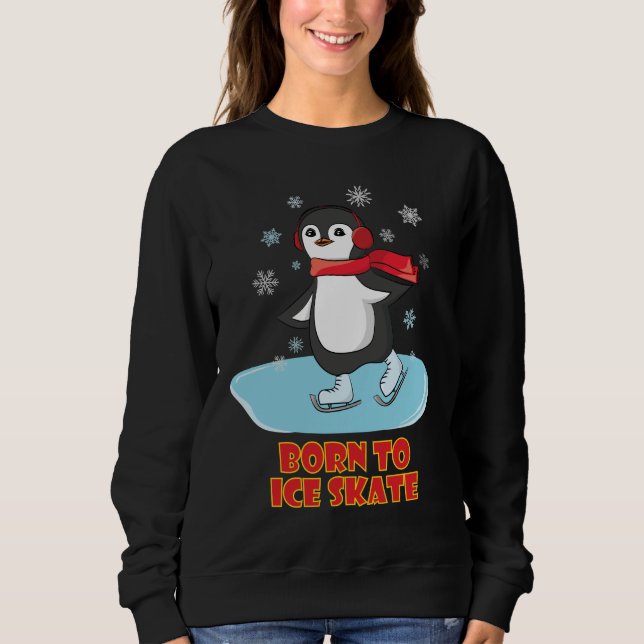 Geboren bis eisSkate Niedlicher Pinguin Sweatshirt (Vorderseite)