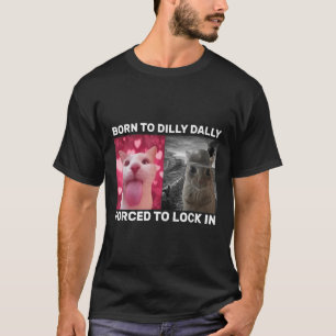 Geboren bis fest gezwungen, in Cat Meme zu sperren T-Shirt