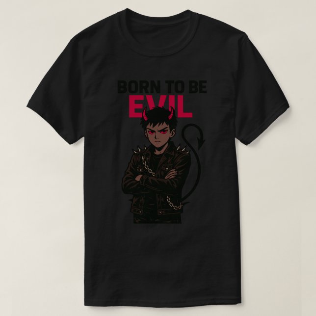 Geboren, böse zu sein T-Shirt (Design vorne)