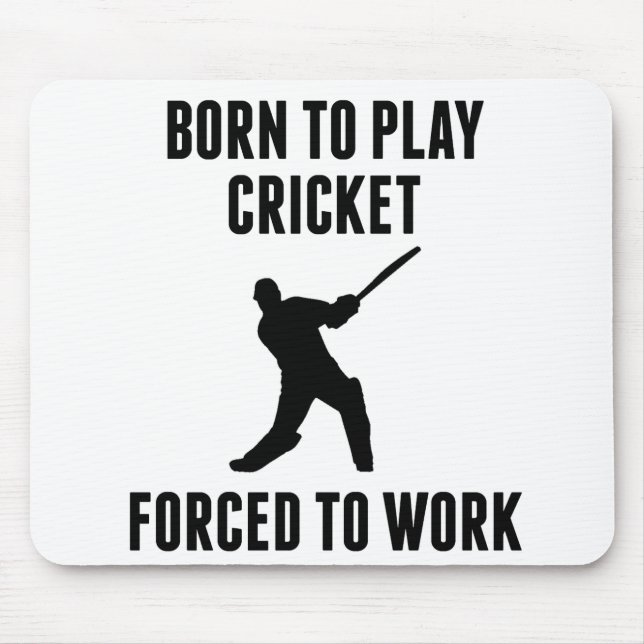 Geboren, das Kricket zu spielen gezwungen zu Mousepad (Vorne)