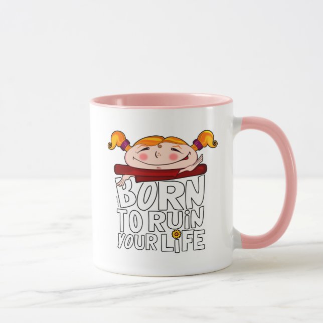 Geboren, dein Leben zu ruinieren Tasse (Rechts)