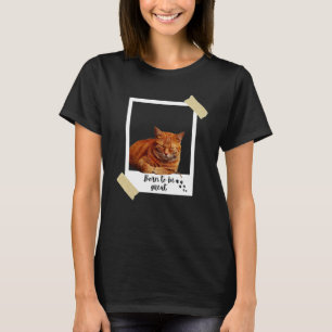 Geboren diese große Niedliche Orangenkatze und Kät T-Shirt