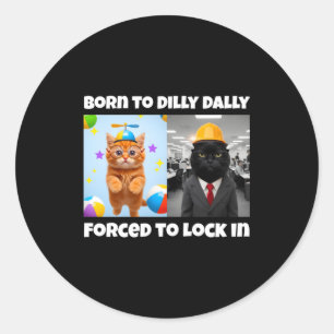 Geboren Dilly Dally erzwungene Verriegelung Runder Aufkleber