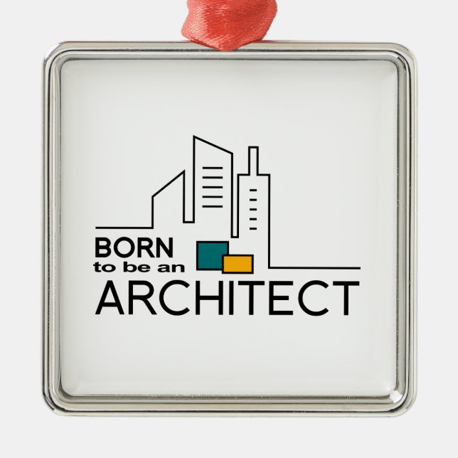 Geboren, ein Architekt zu sein Ornament Aus Metall (Vorne)