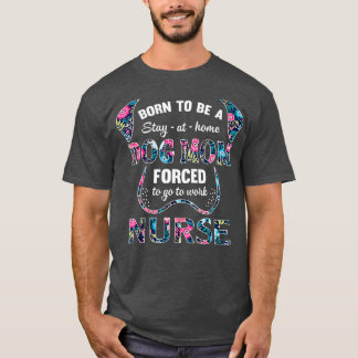 Geboren, ein bleibe Zuhause-Hund-Mutter zu sein, g T-Shirt