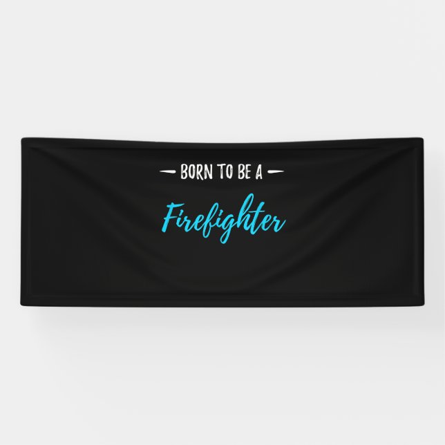 Geboren, ein Feuerwehrmann zu sein Banner (Horizontal)