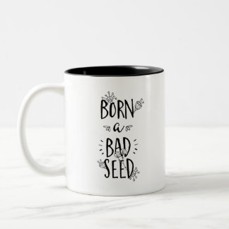 Geboren ein schlechtes Saatgut Zweifarbige Tasse