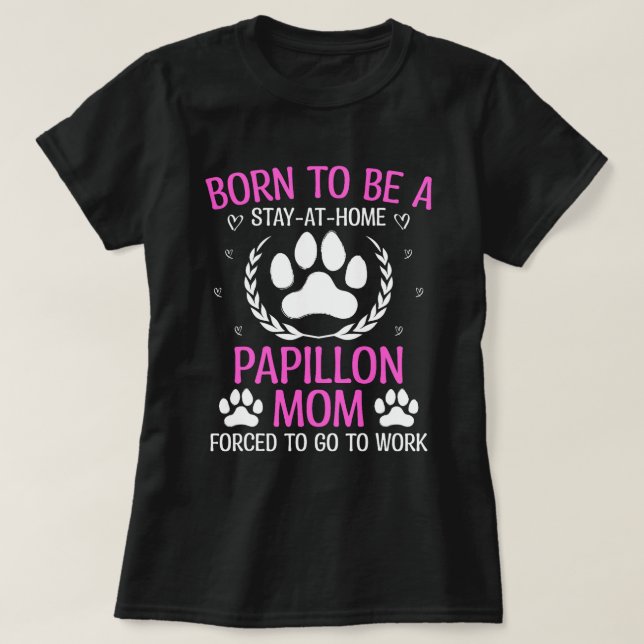 Geboren, eine Papillon-Mama zu sein Funny Continen T-Shirt (Design vorne)