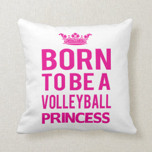 Geboren, eine Volleyballprinzessin zu sein Kissen