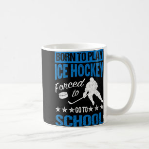 Geboren, Eishockey zu spielen, gezwungen, zum T-Sh Kaffeetasse