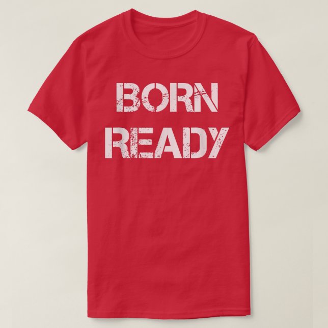 Geboren fertig  T-Shirt (Design vorne)