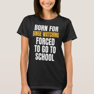Geboren für Binge Watching T-Shirt