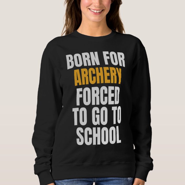 Geboren für Bogenschießen Sweatshirt (Vorderseite)