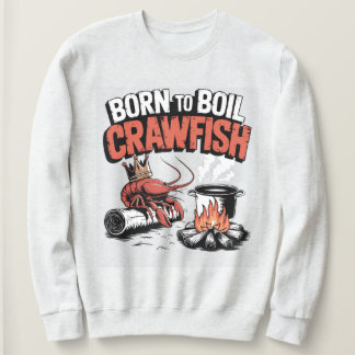 Geboren für Boil Crawfish Funny Crawfish Design Sweatshirt