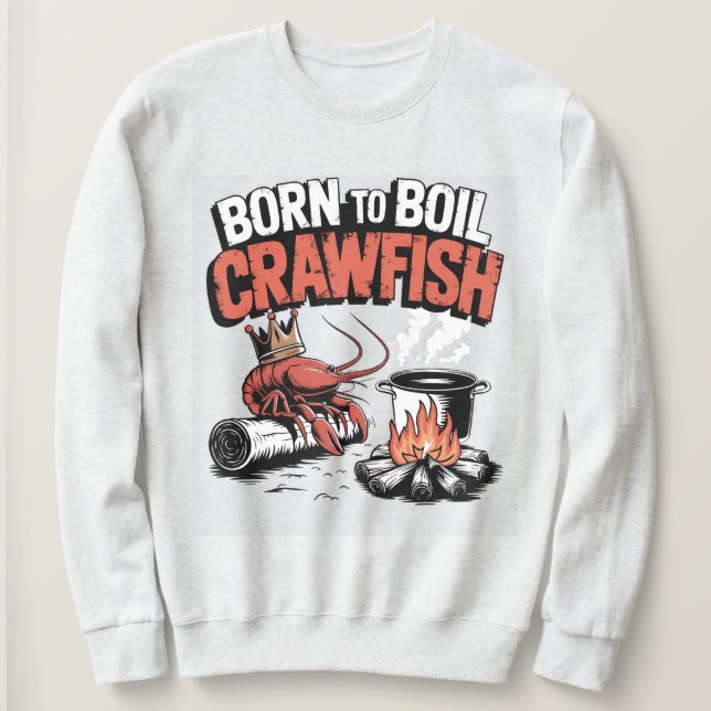 Geboren für Boil Crawfish Funny Crawfish Design Sweatshirt (Design vorne)