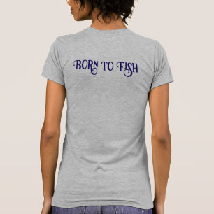 Geboren für das Fischen von Logos T-Shirt