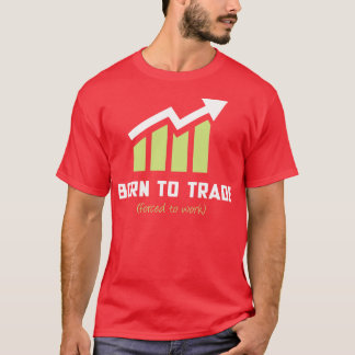 Geboren für den Handel und die Arbeit T-Shirt
