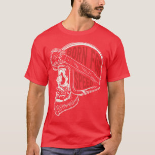 GEBOREN FÜR DIE GESCHWINDIGKEIT T-Shirt