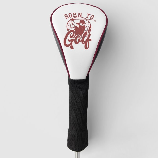 Geboren für Golffahrer Golf Headcover (Vorderseite)