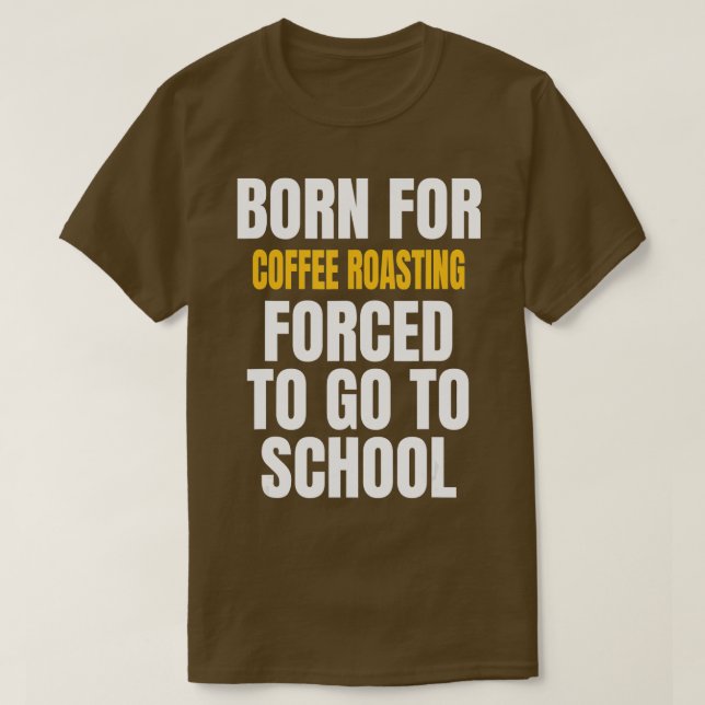 GEBOREN FÜR KAFFEROASTIERENDE FUNNY GIFT T-Shirt (Design vorne)