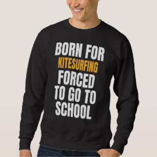 Geboren für Kitesurfen Sweatshirt