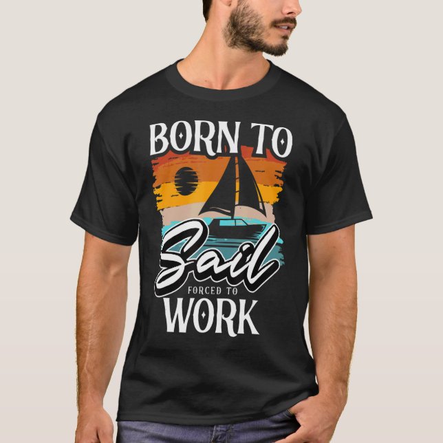 Geboren für Segelschiffe Segelbootfahrer T-Shirt (Vorderseite)