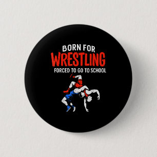 Geboren für Wrestling-Erziehung lustiger Wrestler  Button