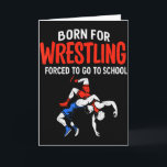 Geboren für Wrestling Erzwungene Schule Lustiger W Karte<br><div class="desc">Geboren für Wrestling Erzwungene Schule Lustiger Wrestler Teenager Junge Kind</div>