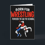 Geboren für Wrestling Erzwungene Schule Lustiger W Karte<br><div class="desc">Geboren für Wrestling Erzwungene Schule Lustiger Wrestler Teenager Junge Kind</div>