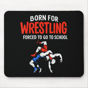 Geboren für Wrestling erzwungene Schule lustiger W Mousepad