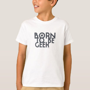 Geboren, Geek zu sein T-Shirt