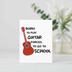 Geboren, Gitarre zu spielen, gezwungen, zur Schule Postkarte