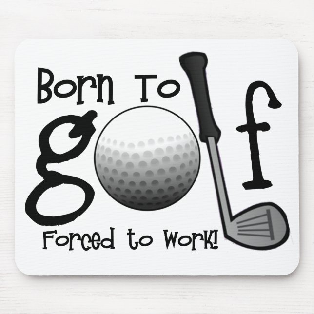 Geboren Golf zu spielen, Zwangs arbeiten Mousepad (Vorne)