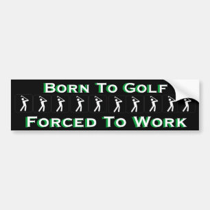 Geboren Golf zu spielen Zwangs, um das lustige Autoaufkleber