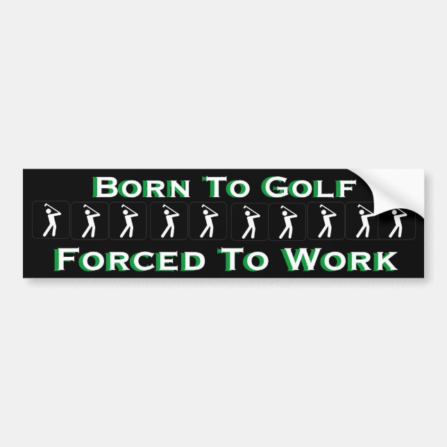 Geboren Golf zu spielen Zwangs, um das lustige Autoaufkleber (Vorne)
