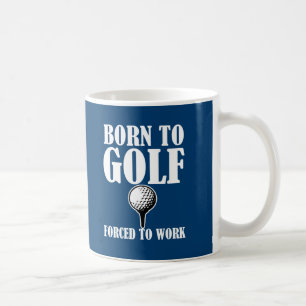 Geboren Golf zu spielen Zwangs, um lustige Kaffeetasse