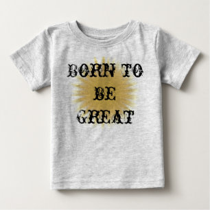 Geboren große Kleinkind-Kinder sein Inspirational Baby T-shirt
