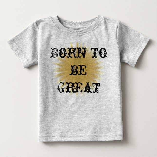 Geboren große Kleinkind-Kinder sein Inspirational Baby T-shirt (Vorderseite)