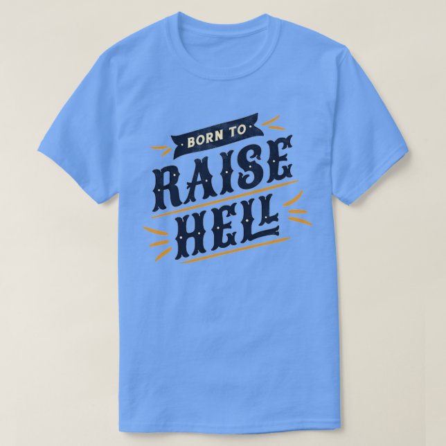 Geboren, Hell Typografy Quote Sprichwort Distanzen T-Shirt (Design vorne)