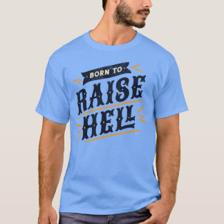 Geboren, Hell Typografy Quote Sprichwort Distanzen T-Shirt