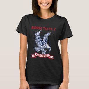 Geboren, hoch zu den oberen amerikanischen Adlerfl T-Shirt