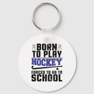 Geboren, Hockey spielen Zwang zur Schule zu gehen Schlüsselanhänger