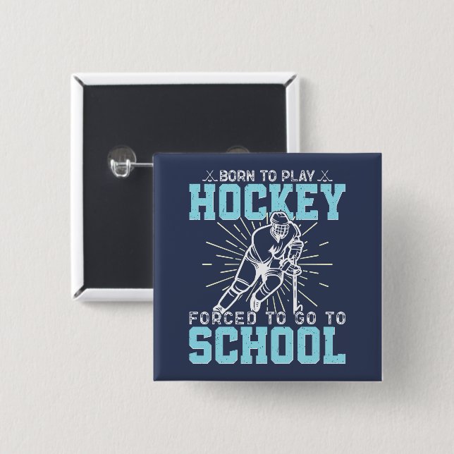 Geboren, Hockey zu spielen, gezwungen, zur Schule  Button (Vorne & Hinten)