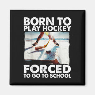 Geboren, Hockey zu spielen, gezwungen, zur Schule Magnet