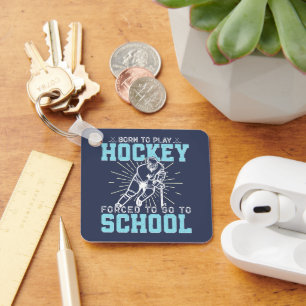 Geboren, Hockey zu spielen, gezwungen, zur Schule  Schlüsselanhänger