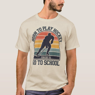 Geboren, Hockey zu spielen, gezwungen, zur Schule T-Shirt