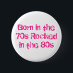 Geboren im 70er im 80er button<br><div class="desc">80er</div>