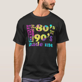 Geboren im 80er, aber 90er machte mich Liebe 80er  T-Shirt
