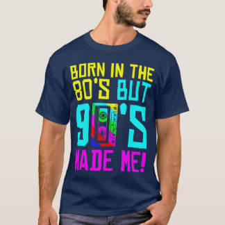 Geboren im 80er, aber 90er machte mich Liebe 80er T-Shirt